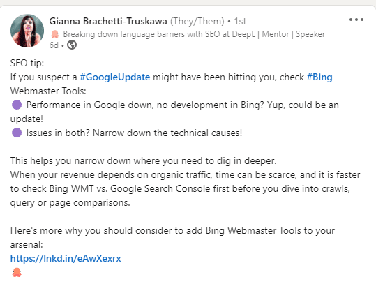 Linkedin SEO Tip, post from Gianna Brachetti-Truiskawa, where they have expanded on why referring to Bing Webmaster Tools can help us understand more about if Google updates are effecting our traffic. Post expands into more helpful tips about using Bing Webmaster Tools.